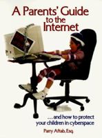 Parents Guide to the Internet: And How to Protect Your Children in Cyberspace 0966049101 Book Cover