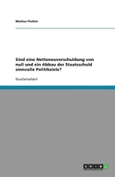 Sind eine Nettoneuverschuldung von null und ein Abbau der Staatsschuld sinnvolle Politikziele? 3640115465 Book Cover