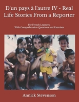 D'un pays à l'autre IV - Real Life Stories From a Reporter: For French Learners, With Comprehension Questions and Exercises (French Edition) B0F4R76LVZ Book Cover