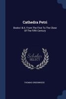 Cathedra Petri: A Political History of the Great Latin Patriarchate; Volume 1 1176096761 Book Cover