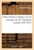 Observations critiques sur les ouvrages de M. Napoléon Landais 2019182904 Book Cover