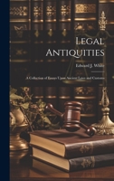 Legal Antiquities: A Collection of Essays Upon Ancient Laws and Customs 1020875402 Book Cover