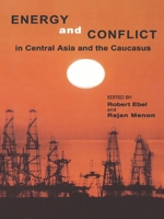Energy and Conflict in Central Asia and the Caucasus 0742500632 Book Cover
