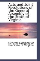 Acts and Joint Resolutions of the General Assembly of the State of Virginia 1110054130 Book Cover