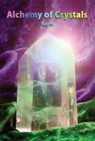 Alchemy of Crystals: How to facilitate altered states, connection with Source, profound self healing and journey into bliss 0957793529 Book Cover