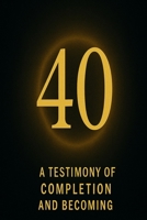 40: A Testimony of Completion and Becoming (The Covenant Devotional Series) B0FYC46HP6 Book Cover