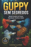 Guppy Sem Segredos: Manual Completo de Criação, Reprodução, Genética e Saúde (Portuguese Edition) B0H9VSJT9M Book Cover