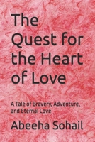 The Quest for the Heart of Love: A Tale of Bravery, Adventure, and Eternal Love B0BVP17BT6 Book Cover