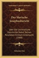 Der Slavische Josephusbericht: Uber Die Urchristliche Geschichte Nebst Seinen Parallelen Kritisch Untersucht (1908) 1160444404 Book Cover