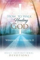 How to Walk in Healing with God 1984201077 Book Cover