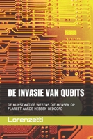 de Invasie Van Qubits: de Kunstmatige Wezens Die Mensen Op Planeet Aarde Hebben Gedoofd B09CGFXM1P Book Cover