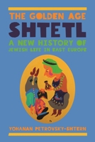 The Golden Age Shtetl: A New History of Jewish Life in East Europe 0691160740 Book Cover