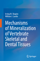 Mechanisms of Mineralization of Vertebrate Skeletal and Dental Tissues 3031343026 Book Cover