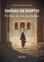 Diosas de Egipto. El hilo de los secretos (Spanish Edition) B0G5YRQJ31 Book Cover