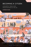 Becoming a Citizen: Linguistic Trials and Negotiations in the UK 1350175633 Book Cover