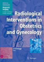 Radiological Interventions In Obstetrics And Gynecology (Medical Radiology / Diagnostic Imaging) 3540260277 Book Cover