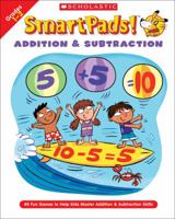 Smart Pads! Addition & Subtraction Grades 1-2: 40 Fun Games to Help Kids Master Addition & Subtraction Skills 0439720761 Book Cover