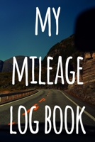 My Mileage Log Book: The perfect way to record your milage - ideal gift for anyone who drives! 1693214156 Book Cover