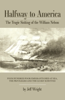 Halfway to America: The Tragic Sinking of the William Nelson 1667828398 Book Cover