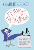 Terms of Employment: The secret lingo of the workplace 1847946844 Book Cover