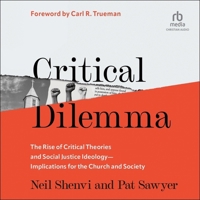 Critical Dilemma: The Rise of Critical Theories and Social Justice Ideology-Implications for the Church and Society B0CW749FWV Book Cover