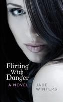 Flirting with Danger 1539342336 Book Cover