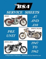 BSA A7 - A10 'Service Sheets' 1947-1962 for All Rigid, Spring Frame and Swing Arm Group 'a' Motorcycles 1588502457 Book Cover