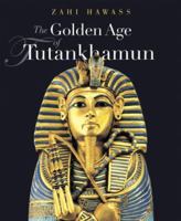 The Golden Age of Tutankhamun: Divine Might and Splendor in the New Kingdom 9774248368 Book Cover