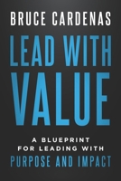 Lead With Value: A Blueprint for Leading with Purpose and Impact B0GS226R6P Book Cover