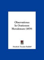 Observationes In Orationem Herodoteam (1879) 1162180129 Book Cover
