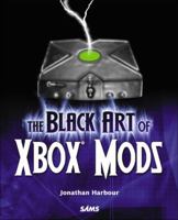 The Black Art of Xbox Mods 0672326833 Book Cover