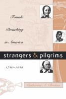 Strangers and Pilgrims: Female Preaching in America, 1740-1845 (Gender and American Culture) 0807847453 Book Cover