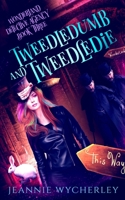 Tweedledumb and Tweedledie: A Paranormal Cozy Witch Detective Mystery 0995781885 Book Cover
