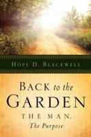 Back to the Garden, the Man, the Purpose 1594677719 Book Cover