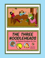 The Three Noodleheads: a foolish and funny tale based on an old English fairy tale, “The Three Sillies,” plus a bonus draw and tell story B08SGVNVJW Book Cover