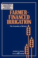 Farmer-Financed Irrigation: The Economics of Reform 052106208X Book Cover