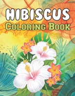 Hibiscus Coloring Book: A Beautiful coloring book Hibiscus Designs to Color for Hibiscus Lover B094VR586G Book Cover