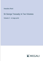 Sir George Tressady; In Two Volumes: Volume 2 - in large print 3387330235 Book Cover