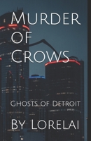 Murder of Crows: Ghosts of Detroit (Michigandia Fantasy Series) B0H62YZ71S Book Cover