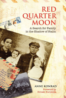 Red Quarter Moon: A Search for Family in the Shadow of Stalin 1442611391 Book Cover