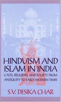 Hinduism and Islam in India: Caste, Religion, and Society from Antiquity to Early Modern Times 1558761519 Book Cover