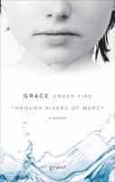 Grace Under Fire Through Rivers of Mercy: A Memoir 1613462530 Book Cover