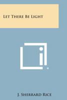 Let There Be Light 0548448876 Book Cover