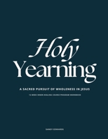 Holy Yearning Course Workbook B0FMXWH9V8 Book Cover
