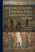 History of Egypt, Chaldea, Syria, Babylonia, and Assyria; Volume 10 1022526677 Book Cover