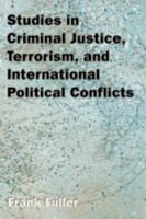 Studies in Criminal Justice, Terrorism, and International Political Conflicts 1599429233 Book Cover