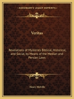 Veritas. Revelation of Mysteries, Biblical, Historical and Social, by Means of the Median and Persian Laws, Ed. by F. Tennyson and A. Tuder 116256282X Book Cover