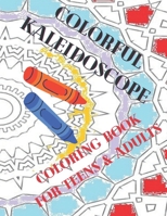 Colorful Kaleidoscope: Coloring Book for Teens & Adults B09B2CJC8G Book Cover