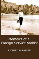Memoirs of a Foreign Service Arabist 0988637669 Book Cover