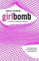Girlbomb: A Halfway Homeless Memoir 0812974565 Book Cover